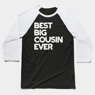 'Best Big Cousin Ever' Family Gift Baseball T-Shirt